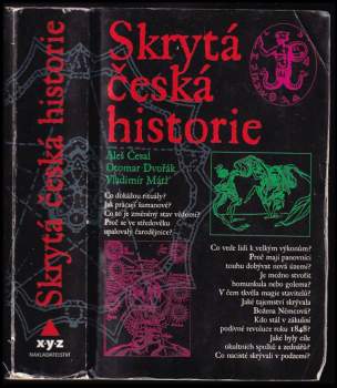 Otomar Dvořák: Skrytá česká historie, aneb, Dějiny Čech, jak je neznáte