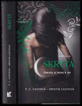 Škola noci : 10 - Skrytá - P. C Cast, Kristin Cast (2013, Knižní klub) - ID: 825365