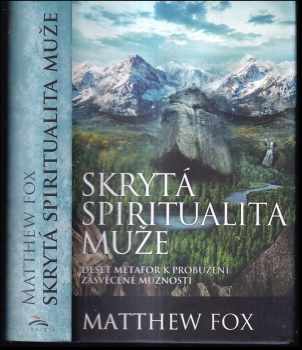 Matthew Fox: Skrytá spiritualita muže