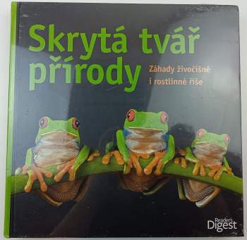 Skrytá tvář přírody : záhady živočišné i rostlinné říše