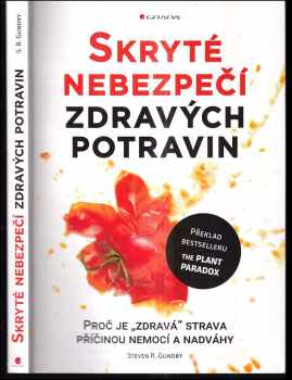 Skryté nebezpečí zdravých potravin : proč je "zdravá" strava příčinou nemocí a nadváhy - Steven R Gundry (2019, Grada) - ID: 831880