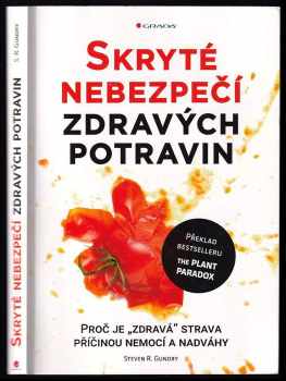 Skryté nebezpečí zdravých potravin : proč je "zdravá" strava příčinou nemocí a nadváhy - Steven R Gundry (2019, Grada) - ID: 749231