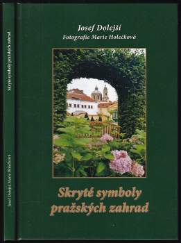 Josef Dolejší: Skryté symboly pražských zahrad
