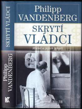 Skrytí vládci : mocní a jejich lékaři