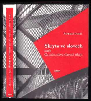 Skryto ve slovech, aneb, Co nám slova vlastně říkají