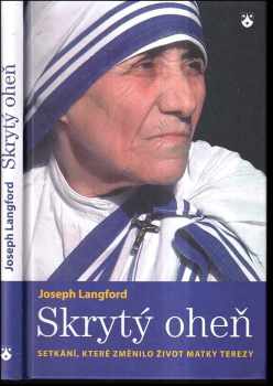 Skrytý oheň : setkání, které změnilo život Matky Terezy