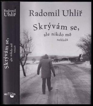 Radomil Uhlíř: Skrývám se, ale nikdo mě nehledá