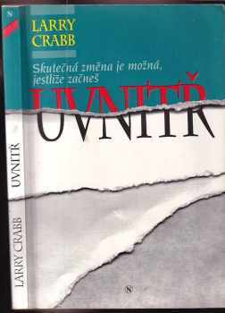 Skutečná změna je možná, jestliže začneš uvnitř - Larry Crabb (1993, Návrat) - ID: 549701