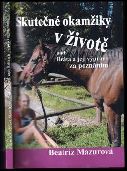 Skutečné okamžiky v životě, aneb, Beáta a její výprava za poznáním