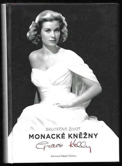 Bertrand Meyer-Stabley: Skutečný život monacké kněžny Grace Kellyové