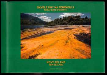 Skvělé dny na zeměkouli - Nový Zéland : Nový Zéland = Great days on earth. New Zealand