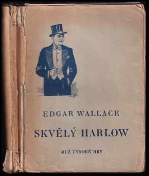 Edgar Wallace: Skvělý Harlow, muž vysoké hry : (Šprýmař) : detektivní román