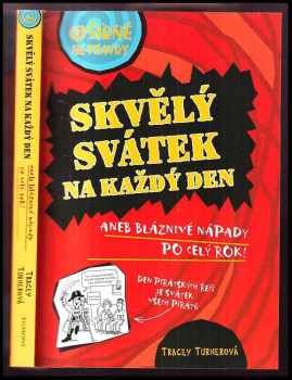 Skvělý svátek na každý den, aneb, Bláznivé nápady po celý rok!