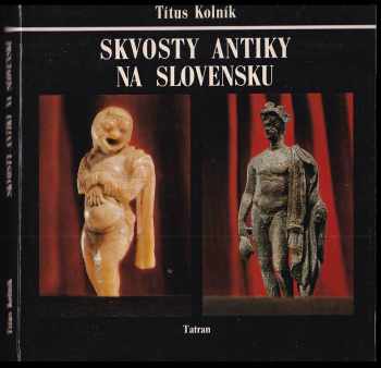 Skvosty antiky na Slovensku - Titus Kolník (1979, Tatran) - ID: 718615
