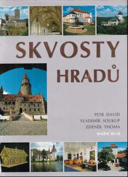 Skvosty hradů - Petr David, Vladimír Soukup, Zdeněk Thoma (2006, Knižní klub) - ID: 1241681