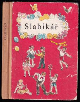 Slabikář : Učebnice pro 1. roč. zákl. devítileté školy - Jarmila Hřebejková, Irena Fabiánová, Anna Šimanová (1970, Státní pedagogické nakladatelství) - ID: 777009