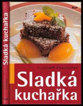 Sladká kuchařka : --a něco malého k pivu a vínu