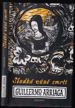 Guillermo Arriaga: Sladká vůně smrti