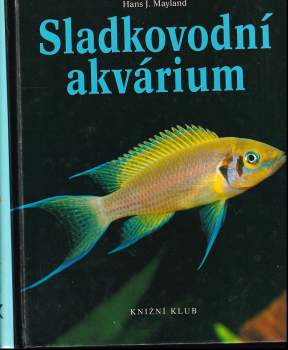 Hans J Mayland: Sladkovodní akvárium