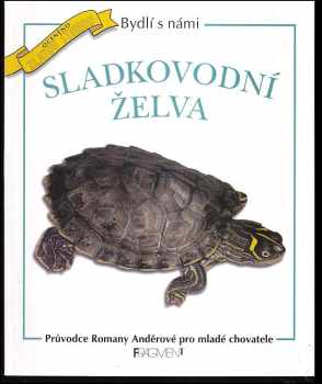 Sladkovodní želva : průvodce Romany Anděrové pro mladé chovatele - Romana Anděrová (1998, Fragment) - ID: 540063