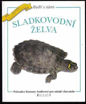 Romana Anděrová: Sladkovodní želva : průvodce Romany Anděrové pro mladé chovatele