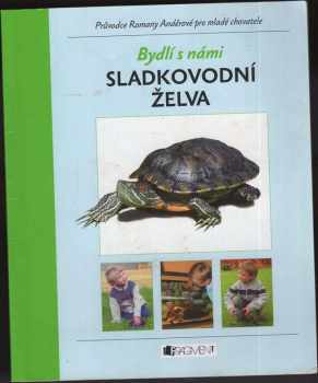 Romana Anděrová: Sladkovodní želva : průvodce Romany Anděrové pro mladé chovatele