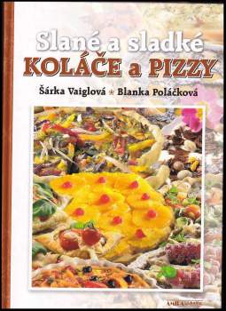 Blanka Poláčková: Slané a sladké koláče a pizzy