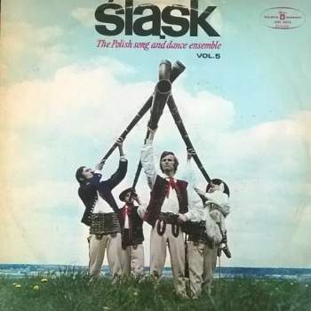 Śląsk. The Polish Song And Dance Ensemble - Vol. 5