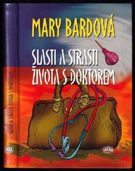 Slasti a strasti života s doktorem - Mary Bard (2009, Lucka Bohemia) - ID: 1299305