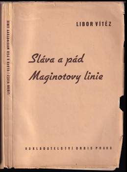 Libor Vítěz: Sláva a pád Maginotovy linie a Verdunu