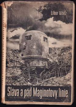 Sláva a pád Maginotovy linie a Verdunu - Libor Vítěz (1941, Orbis) - ID: 831584