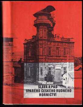 Sláva a pád starého českého rudného hornictví