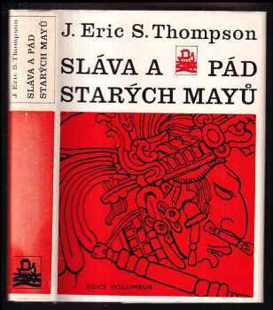 John Eric Sidney Thompson: Sláva a pád starých Mayů