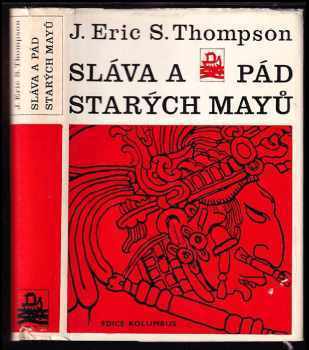 Sláva a pád starých Mayů - John Eric Sidney Thompson (1971, Mladá fronta) - ID: 104403