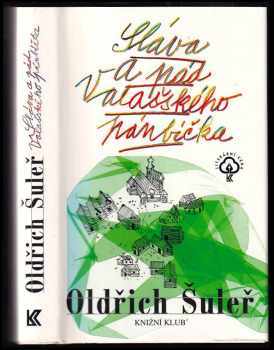 Oldřich Šuleř: Sláva a pád Valašského pánbíčka