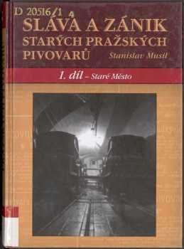 Stanislav Musil: Sláva a zánik starých pražských pivovarů