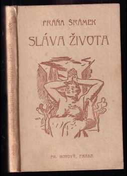 Sláva života : první prósy - Fráňa Šrámek (1919, František Borový) - ID: 2373938