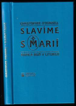 Christopher O'Donnell: Slavíme s Marií