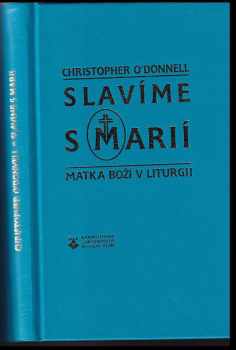 Christopher O'Donnell: Slavíme s Marií