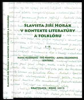 Slavista Jiří Horák v kontexte literatúry a folklóru : Díl 1-2 - Jiří Horák, Jiří Horák (2012, Česká asociace slavistů) - ID: 603757