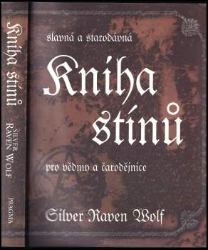 Silver RavenWolf: Slavná a starodávná kniha stínů pro vědmy a čarodějnice