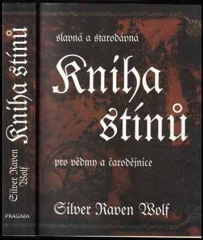 Silver RavenWolf: Slavná a starodávná kniha stínů pro vědmy a čarodějnice