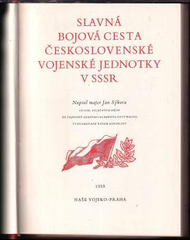 Jan Sýkora: Slavná bojová cesta československé jednotky v SSSR