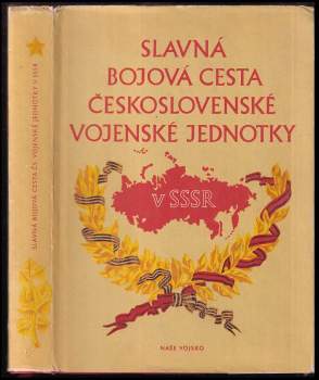 Slavná bojová cesta československé jednotky v SSSR
