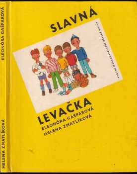 Slavná levačka - Eleonóra Gašparová (1966, Státní nakladatelství dětské knihy) - ID: 589947