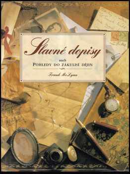 Frank McLynn: Slavné dopisy, aneb, Pohledy do zákulisí dějin