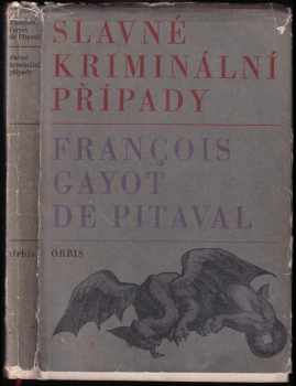 Slavné kriminální případy - François Gayot de Pitaval, Miloslav Doležal (1967, Orbis) - ID: 664358