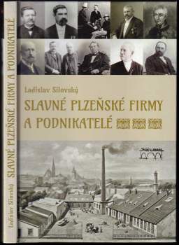 Ladislav Silovský: Slavné plzeňské firmy a podnikatelé
