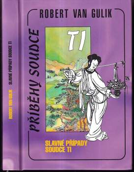 Slavné případy soudce Ti : (Ti kung an) : autentický čínský detektivní román z 18. století - Robert van Gulik (2007, Perseus) - ID: 1125458