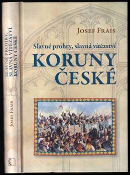 Slavné prohry, slavná vítězství Koruny české